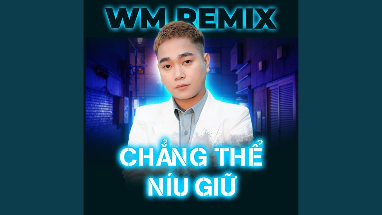 Regardez Chẳng Thể Níu Giữ (WM Remix) sur YouTube Regardez Chẳng Thể Níu Giữ (WM Remix) sur YouTube
