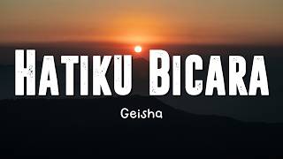 Hatiku Bicara  - Geisha Lirik
