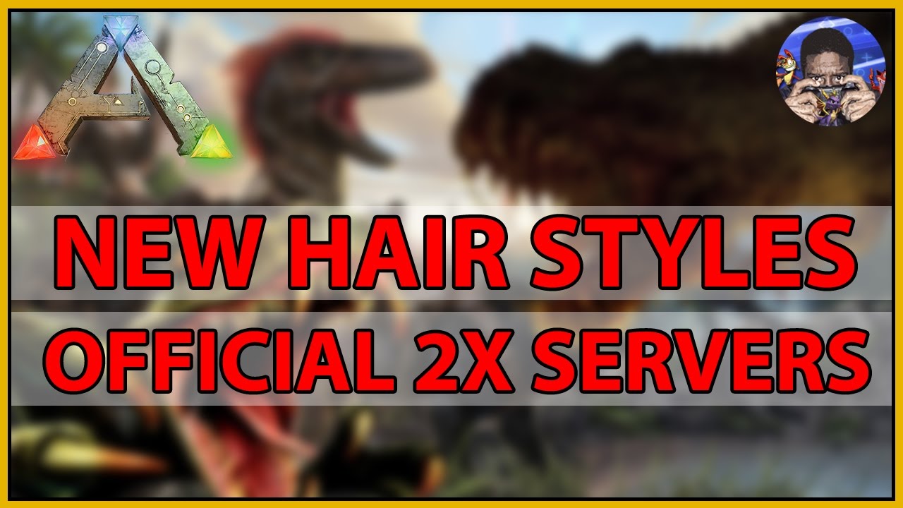 NEW HAIR STYLES, OFFICIAL 2X SERVERS ARK Survival Evolved YouTube
