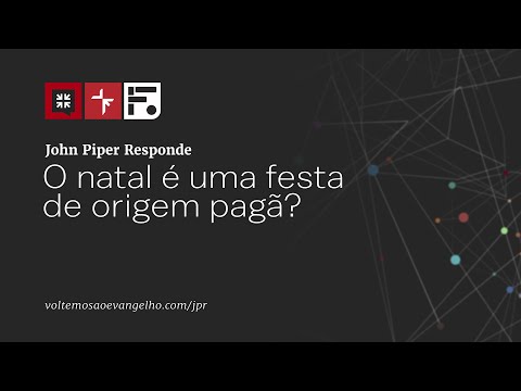 O Natal é uma festa de origem pagã? // John Piper Responde