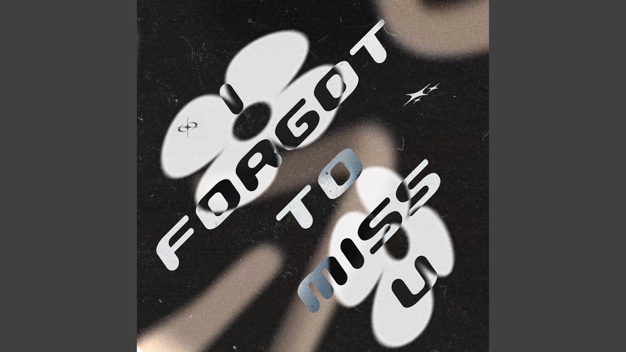 I FORGOT TO MISS YOU - YouTube