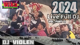 1 Januari 2024 Live Full DJ Vol Part 3 DJ Violen  Wika sang PENJELAJAH sumsel