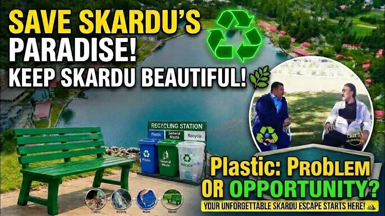 Skardu Pakistan — A Paradise Worth Protecting!PROTECTING SKARDU’S NATURAL BEAUTY/, Holiday Resorts