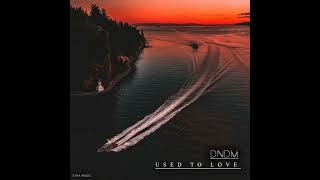 Dndm -  Used To Love