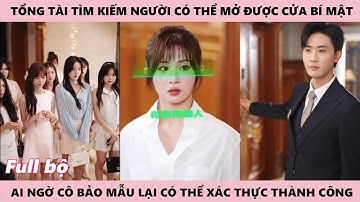 Tổng Tài Tìm Bảo Mẫu Cho Con Vô Tình Gặp Lại Người Vợ Mất Tích Nhiều Năm