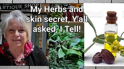 My Dried Herbs, My Secret Skin care, Y'all Asked, ...