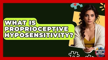 What Is Proprioceptive Hyposensitivity? - Answers About Autism