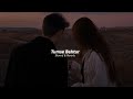 tumse behtar - arijit singh (slowed + reverb)