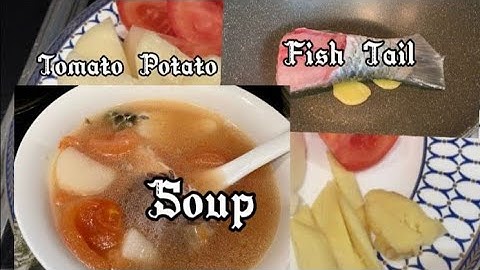 Potato & Tomato with fish tail soup | Chinese soup |#easyrecipe #chinesesoup #ofwhongkong