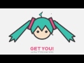 GET YOU! / Osanzi feat.初音ミク