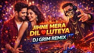 Jihne Mera Dil Luteya – DJ Grim Remix | Ultimate Wedding Party Anthem 🔥🎧