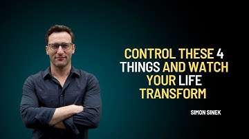 Control These 4 Things and Watch Your Life Transform Instantly-Simon Sinek Motivation