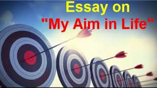 My aim in life Essay for Students