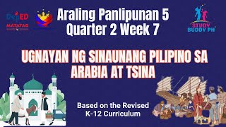 Araling Panlipunan 5 – Quarter 2 Week 7 : Ugnayan ng Sinaunang Pilipino sa Arabia at Tsina Araling Panlipunan 5 – Quarter 2 Week 7 : Ugnayan ng Sinaunang Pilipino sa Arabia at Tsina