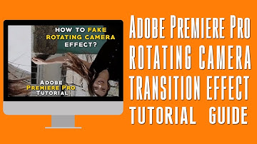 FAKE ROTATING CAMERA EFFECT PREMIERE PRO TUTORIAL | CAMERA ROTATION EFFECT IN ADOBE PREMIERE PRO CC