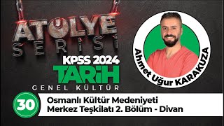 30 - Osmanlı Kültür Medeniyeti Merkez Teşkilatı 2. Bölüm - Divan - Ahmet Uğur KARAKUZA