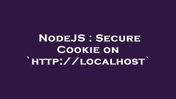 NodeJS : Secure Cookie on `http://localhost`