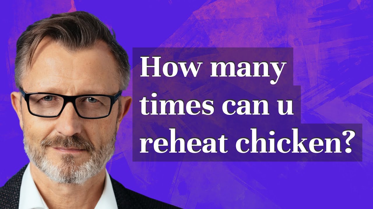 How Many Times Can U Reheat Chicken YouTube