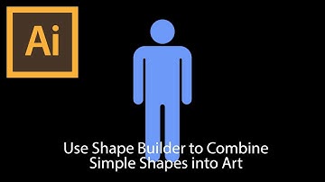 Use Shape Builder to Combine Simple Shapes into Art | Adobe Illustrator