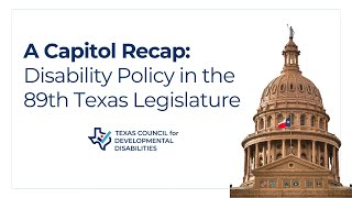 A Capitol Recap: Disability Policy in the 89th Texas Legislature
