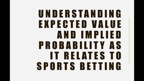Understanding Expected Value and Implied Probability as it relates to Sports Betting #sportsbetting