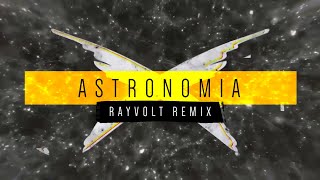 Vicetone & Tony Igy - Astronomia (Rayvolt Remix) [Free Download]