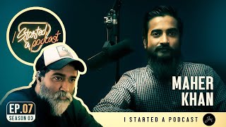 I started a podcast | Maher Khan | Episode 7 | Season 3