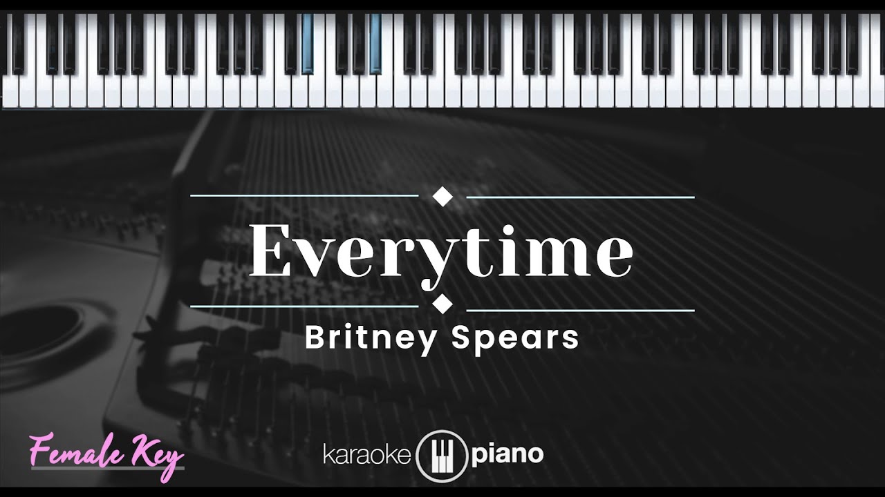 Everytime - Britney Spears (KARAOKE PIANO - FEMALE KEY)