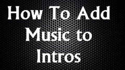 How To Put Music Into Intros (Flixpress Intros)