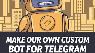 Create a Telegram Bot That Does Whatever You Want- Custom Telegram Bot
