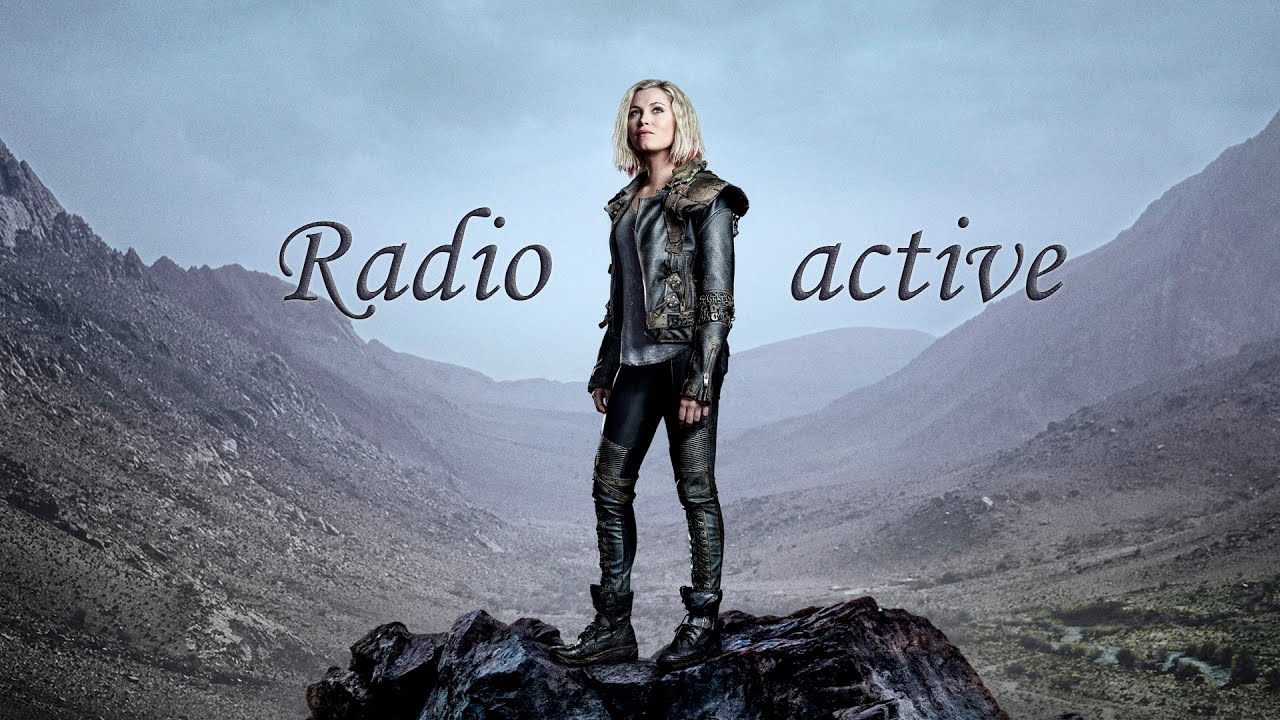 Clarke Griffin || Radioactive