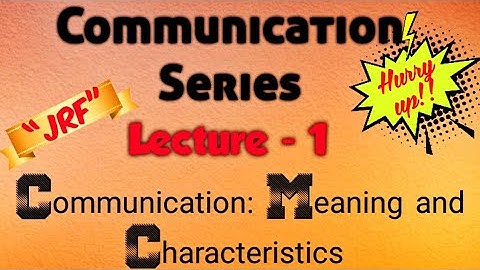 Communication: Meaning and Characteristics | NTA UGC NET/JRF