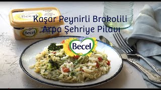 Kaşar Peynirli Brokolili Arpa Şehriye Pilavı