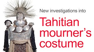New investigations into the Tahitian Mourner’s Costume