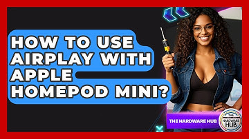 How To Use AirPlay With Apple HomePod Mini? - The Hardware Hub