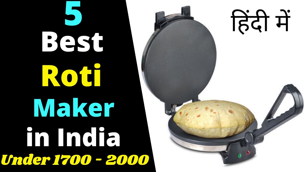 Best Roti Maker Under 2000 in India 2021 Chapati Maker Machine Best