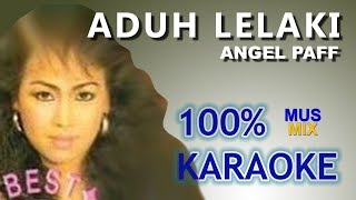 ANGEL PAFF - Aduh Lelaki (100% Karaoke)