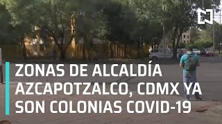 Covid-19 en colonias de Azcapotzalco, CDMX - Las Noticias