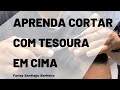 COMO CORTAR CABELO NA TESOURA EM CIMA / por Farley Santiago Barbeiro