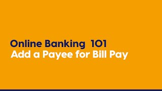 Online Banking 101 - Add a Payee for Bill Pay
