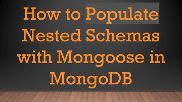 How to Populate Nested Schemas with Mongoose in MongoDB