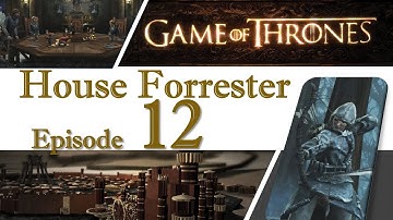 Game of Thrones: House Forrester S1E12