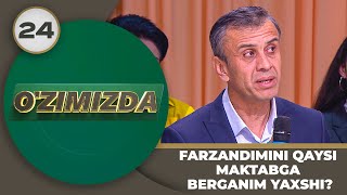 O'zimizda Tok Shou 24-Son Farzandimni Qaysi Maktabga Berganim Yaxshi?! (02.05.2024)