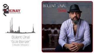 Bülent Ünal - Güle Benzer (Akustik)