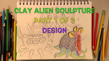 How to Design a Clay Alien Sculpture (Part 1 of 3)