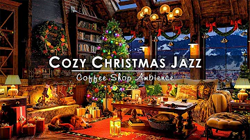 Relaxing Instrumental Christmas Jazz Music & Warm Fireplace Sounds🔥Cozy Winter Coffee Shop Ambience