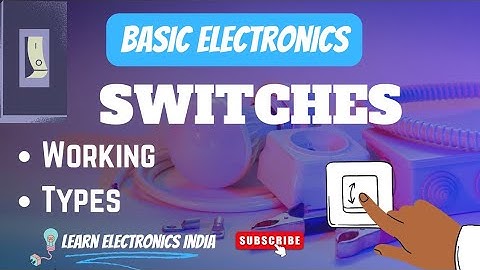 Switches & its Types||SPST||DPDT||Push Button||DIP||Relay||Basic Electronics