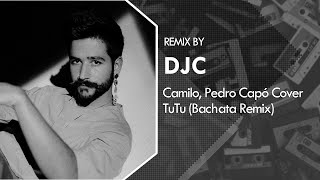 Camilo, Pedro Capó - Tutu (Bachata Version DJC) 💿