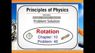 Chapter 10 - Problem 45 - Rotation