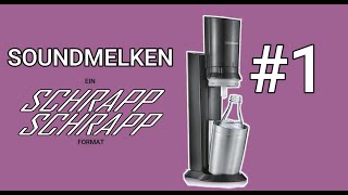 Soundmelken #1 - Sodastream - Ein Schrapp Schrapp Format